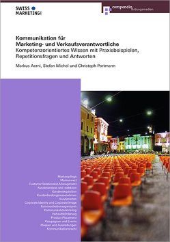 Kommunikation für Marketing- und Verkaufsverantwortliche von Aerni,  Markus, Michel,  Stefan, Portmann,  Christoph