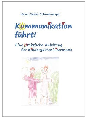 Kommunikation führt! von Gekle-Schneeberger,  Heidi