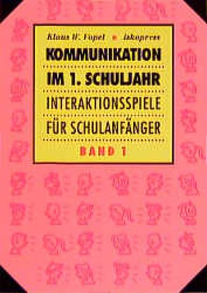 Kommunikation im 1. Schuljahr. Interaktionsspiele für Schulanfänger von Hütter,  Matthias, Vopel,  Klaus W