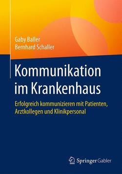 Kommunikation im Krankenhaus von Baller,  Gaby, Schaller,  Bernhard