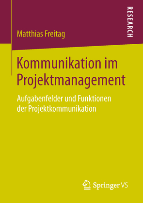 Kommunikation im Projektmanagement von Freitag,  Matthias