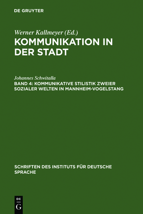 Kommunikation in der Stadt / Kommunikative Stilistik zweier sozialer Welten in Mannheim-Vogelstang von Schwitalla,  Johannes