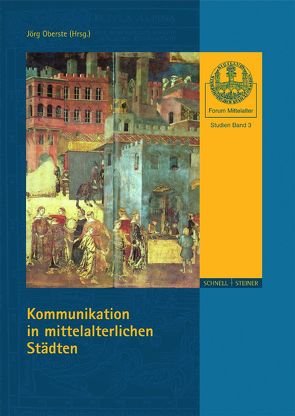 Kommunikation in mittelalterlichen Städten von Alberzoni,  Maria Pia, Antenhofer,  Christina, Dirmeier,  Artur, Hankeln,  Roman, Hirt,  Flora, Klein,  Bruno, Mai,  Paul, Meier,  Jörg, Oberste,  Jörg, Pfisterer,  Andreas, Schmid,  Diethard, Steinführer,  Henning, von Heusinger,  Sabine, Ziegler,  Arne