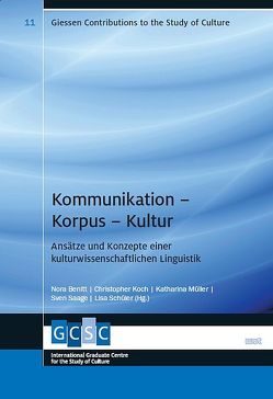 Kommunikation – Korpus – Kultur von Benitt,  Nora, Koch,  Christopher, Müller,  Katharina, Saage,  Sven, Schüler,  Lisa