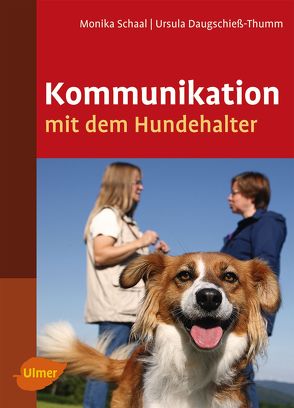 Kommunikation mit dem Hundehalter von Daugschieß-Thumm,  Ursula, Schaal,  Monika