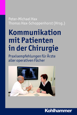 Kommunikation mit Patienten in der Chirurgie von Hax,  Peter-Michael, Hax-Schoppenhorst,  Thomas