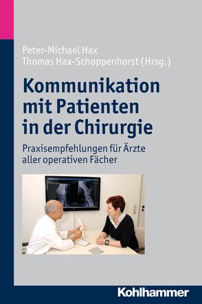 Kommunikation mit Patienten in der Chirurgie von Hax,  Peter-Michael, Hax-Schoppenhorst,  Thomas