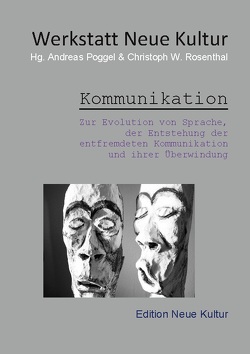 Kommunikation von Neue Kultur,  Werkstatt, Poggel,  Andreas, Rosenthal,  Christoph W.