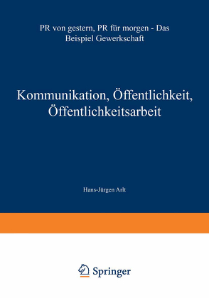 Kommunikation, Öffentlichkeit, Öffentlichkeitsarbeit von Arlt,  Hans-Jürgen
