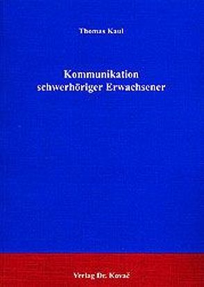 Kommunikation schwerhöriger Erwachsener von Kaul,  Thomas