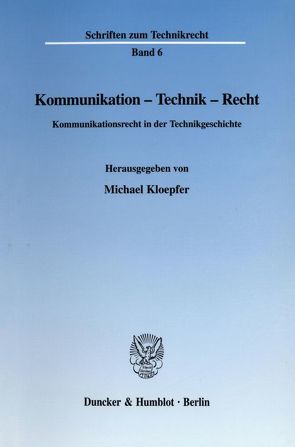 Kommunikation – Technik – Recht. von Kloepfer,  Michael