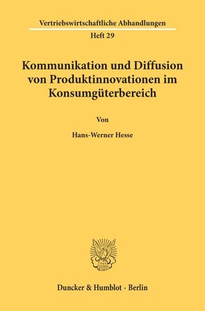 Kommunikation und Diffusion von Produktinnovationen im Konsumgüterbereich. von Hesse,  Hans-Werner