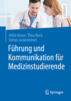 Führung und Kommunikation für Medizinstudierende von Jockenhövel,  Stefan, Koch,  Thea, Vuran,  Atilla