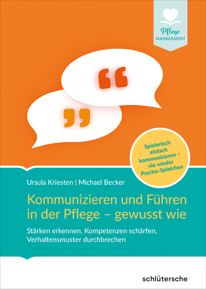 Kommunizieren und Führen in der Pflege – gewusst wie von Becker,  Michael, Kriesten,  Dr. Ursula