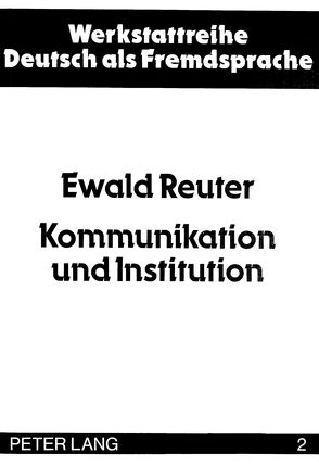 Kommunikation und Institution von Reuter,  Ewald