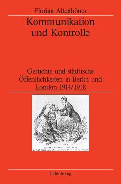 Kommunikation und Kontrolle von Altenhöner,  Florian, German Historical Institute London