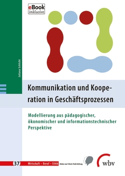 Kommunikation und Kooperation in Geschäftsprozessen von Minnameier,  Gerhard, Schlicht,  Juliana, Ziegler,  Birgit