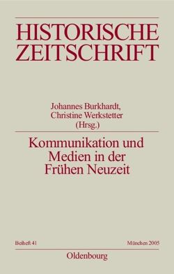 Kommunikation und Medien in der Frühen Neuzeit von Burkhardt,  Johannes, Werkstetter,  Christine