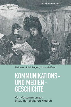Kommunikations- und Mediengeschichte von Meißner,  Mike, Schönhagen,  Philomen