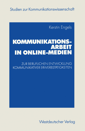 Kommunikationsarbeit in Online-Medien von Engels,  Kerstin