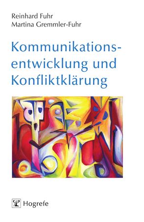 Kommunikationsentwicklung und Konfliktklärung von Fuhr,  Reinhard, Gremmler-Fuhr,  Martina