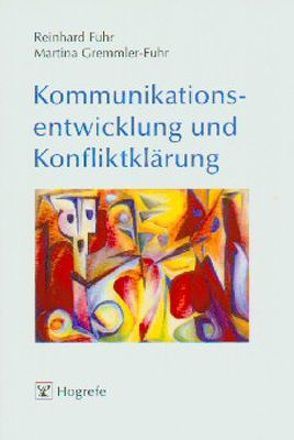 Kommunikationsentwicklung und Konfliktklärung von Fuhr,  Reinhard, Gremmler-Fuhr,  Martina