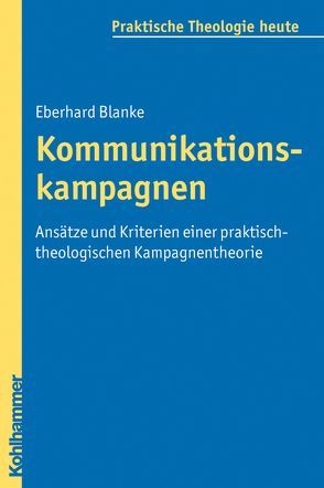 Kommunikationskampagnen von Bitter,  Gottfried, Blanke,  Eberhard, Fechtner,  Kristian, Fuchs,  Ottmar, Gerhards,  Albert, Klie,  Thomas, Kohler-Spiegel,  Helga, Morgenthaler,  Christoph, Wagner-Rau,  Ulrike