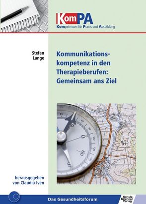 Kommunikationskompetenz in Therapieberufen: Gemeinsam ans Ziel von Iven,  Claudia, Lange,  Stefan