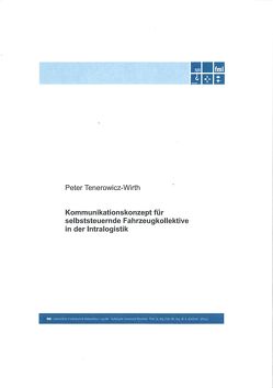 Kommunikationskonzept für selbststeuernde Fahrzeugkollektive in der Intralogistik von Tenerowicz-Wirth,  Peter