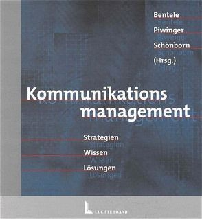 Kommunikationsmanagement von Bentele,  Günter, Piwinger,  Manfred, Schönborn,  Gregor