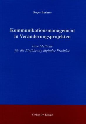 Kommunikationsmanagement in Veränderungsprojekten von Buehrer,  Roger