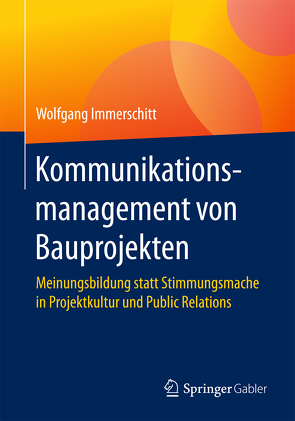 Kommunikationsmanagement von Bauprojekten von Immerschitt,  Wolfgang