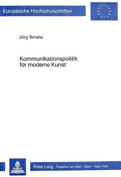 Kommunikationspolitik für moderne Kunst von Terrahe,  Jörg