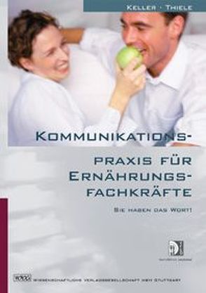 Kommunikationspraxis für Ernährungsfachkräfte von Keller,  Georg, Thiele,  Michael