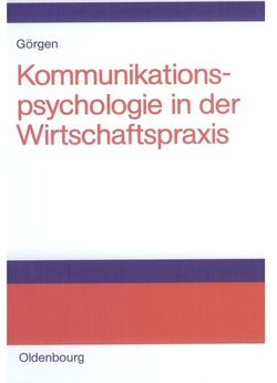 Kommunikationspsychologie in der Wirtschaftspraxis von Görgen,  Frank