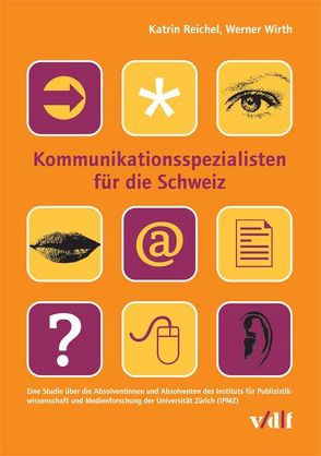 Kommunikationsspezialisten für die Schweiz von Reichel,  Katrin, Wirth,  Werner
