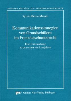 Kommunikationsstrategien von Grundschuelern im Franzoesischunterricht von Méron-Minuth,  Sylvie