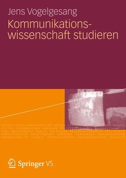 Kommunikationswissenschaft studieren von Vogelgesang,  Jens