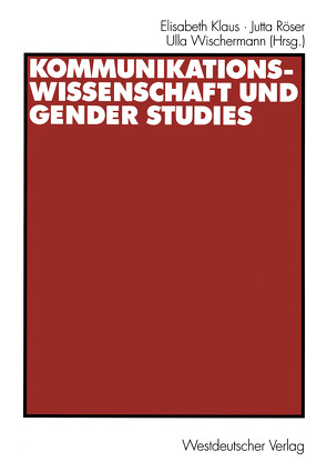 Kommunikationswissenschaft und Gender Studies von Klaus,  Elisabeth, Röser,  Jutta, Wischermann,  Ulla