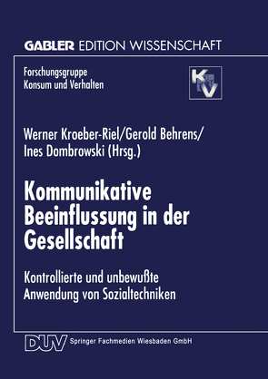 Kommunikative Beeinflussung in der Gesellschaft von Behrends,  Gerold, Dombrowski,  Ines, Kroeber-Riel,  Werner
