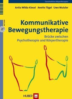 Kommunikative Bewegungstherapie von Tögel,  Anette, Wilda-Kiesel,  Anita, Wutzler,  Uwe
