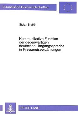 Kommunikative Funktion der gegenwärtigen deutschen Umgangssprache in Pressereiseerzählungen von Bracic,  Stojan