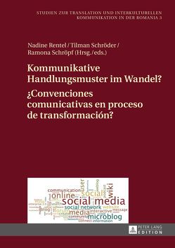 Kommunikative Handlungsmuster im Wandel?- ¿Convenciones comunicativas en proceso de transformación? von Rentel,  Nadine, Schröder,  Tilman, Schröpf,  Ramona