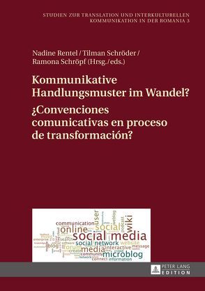 Kommunikative Handlungsmuster im Wandel? / ¿Convenciones comunicativas en proceso de transformación? von Rentel,  Nadine, Schröder,  Tilman, Schröpf,  Ramona