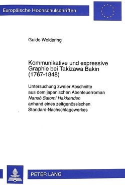 Kommunikative und expressive Graphie bei Takizawa Bakin (1767-1848) von Woldering,  Guido