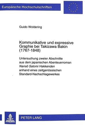 Kommunikative und expressive Graphie bei Takizawa Bakin (1767-1848) von Woldering,  Guido