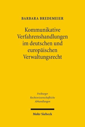 Kommunikative Verfahrenshandlungen im deutschen und europäischen Verwaltungsrecht von Bredemeier,  Barbara