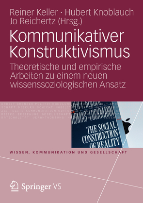 Kommunikativer Konstruktivismus von Keller,  Reiner, Knoblauch,  Hubert, Reichertz,  Jo