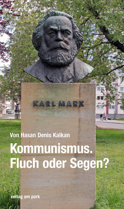 Kommunismus. Fluch oder Segen? von Kalkan,  Hasan Denis