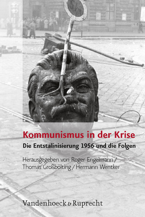 Kommunismus in der Krise von Engelmann,  Roger, Großbölting,  Thomas, Wentker,  Hermann